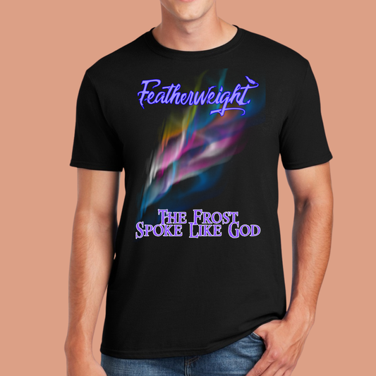 Featherweight The Frost Spoke Like God Shirts